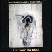 René Lussier, Le Tour Du Bloc (CD)