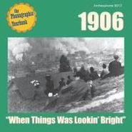 Various Artists, 1906: When Things Was Lookin' Bright (CD)