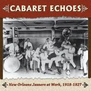 Various Artists, Cabaret Echoes: New Orleans Jazzers at Work, 1918-1927 (CD)