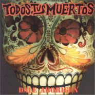 Todos Tus Muertos, Dale Aborigen (CD)