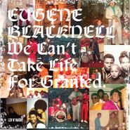 Eugene Blacknell, We Can't Take Life For Granted (LP)