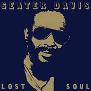 Geater Davis, Lost Soul (LP)