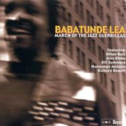 Babatunde Lea, March Of The Jazz Guerillas (CD)