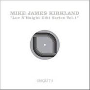 Mike James Kirkland, Mike James Kirkland Luv N' Haight Edit Series Vol. 1 [RECORD STORE DAY] (12")