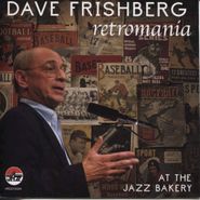 Dave Frishberg, Retromania: At The Jazz Bakery (CD)