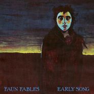 Faun Fables, Early Song