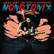 Monotonix, Where Were You When It Happened? (CD)