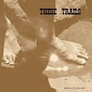 These Trails, These Trails (LP)
