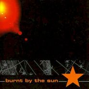 Burnt by the Sun, Burnt By The Sun (CD)