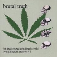 Brutal Truth, For Drug Crazed Grindfreaks On (CD)