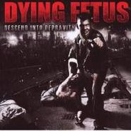 Dying Fetus, Descend Into Depravity (CD)