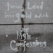 The High Confessions, Turning Lead Into Gold With Th (CD)
