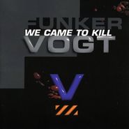 Funker Vogt, We Came To Kill (CD)