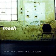 Mesh, Point At Which It Falls Apart (CD)