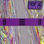 Front 242, Still & Raw