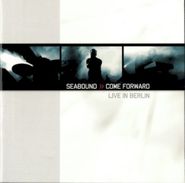 Seabound, Come Forward-Live In Berlin (CD)
