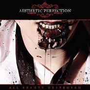 Aesthetic Perfection, All Beauty Destroyed (CD)