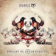 Torul, Tonight We Dream Fiercely (CD)