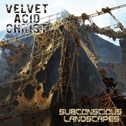 Velvet Acid Christ, Subconscious Landscapes (CD)