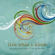 , Live What I Know: Honoring The