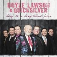 Doyle Lawson & Quicksilver, Sing Me A Song About Jesus (CD)