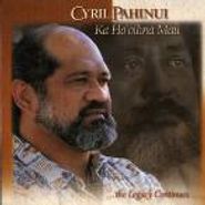 Cyril Pahinui, Ka Ho'oilina Mau (CD)