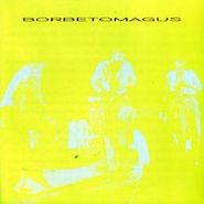 Borbetomagus, Seven Reasons For Tears (CD)