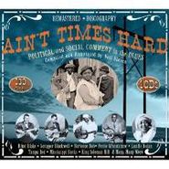 Various Artists, Ain't Times Hard: Political And Social Comment In The Blues [Box Set] (CD)