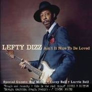 Lefty Dizz, Ain't It Nice To Be Loved (CD)