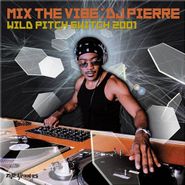 DJ Pierre, Mix The Vibe: Wild Pitch Switc (CD)