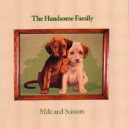 The Handsome Family, Milk & Scissors