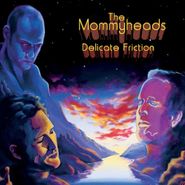 The Mommyheads, Delicate Friction (CD)