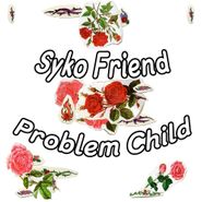 Syko Friend, Problem Child (LP)