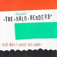 The Halo Benders, God Don't Make No Junk (LP)