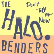 The Halo Benders, Don't Tell Me Now (CD)