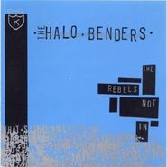 The Halo Benders, Rebels Not In (CD)