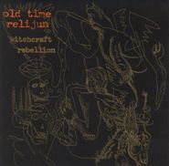 Old Time Relijun, Witchcraft Rebellion (CD)