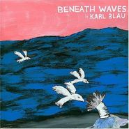 Karl Blau, Beneath Waves (CD)