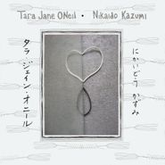Tara Jane O'Neil, Tara Jane O'Neil & Nikaido Kazumi (LP)