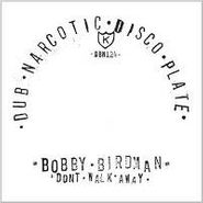 Bobby Birdman, Don't Walk Away (7")