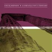 Chuck Johnson, Struggle Not A Thought (CD)