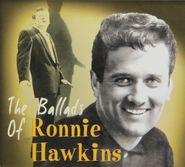 Ronnie Hawkins, Ballads Of Ronnie Hawkins (CD)
