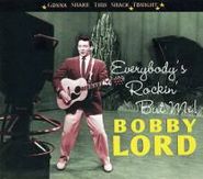 Bobby Lord, Everybody's Rockin' But Me! (CD)