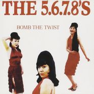 The 5.6.7.8's, Bomb The Twist (CD)