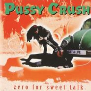Pussy Crush, Zero For Sweettalk (CD)
