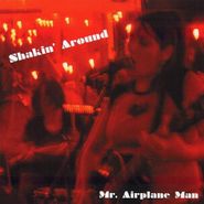 Mr. Airplane Man, Shakin Around (CD)