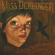 Miss Derringer, King James Crown Royal & A Col (CD)