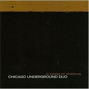 Chicago Underground Duo, In Praise Of Shadows (CD)