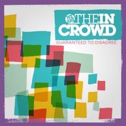 We Are the In Crowd, Guaranteed To Disagree (CD)