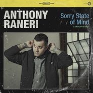 Anthony Raneri, Sorry State Of Mind (LP)